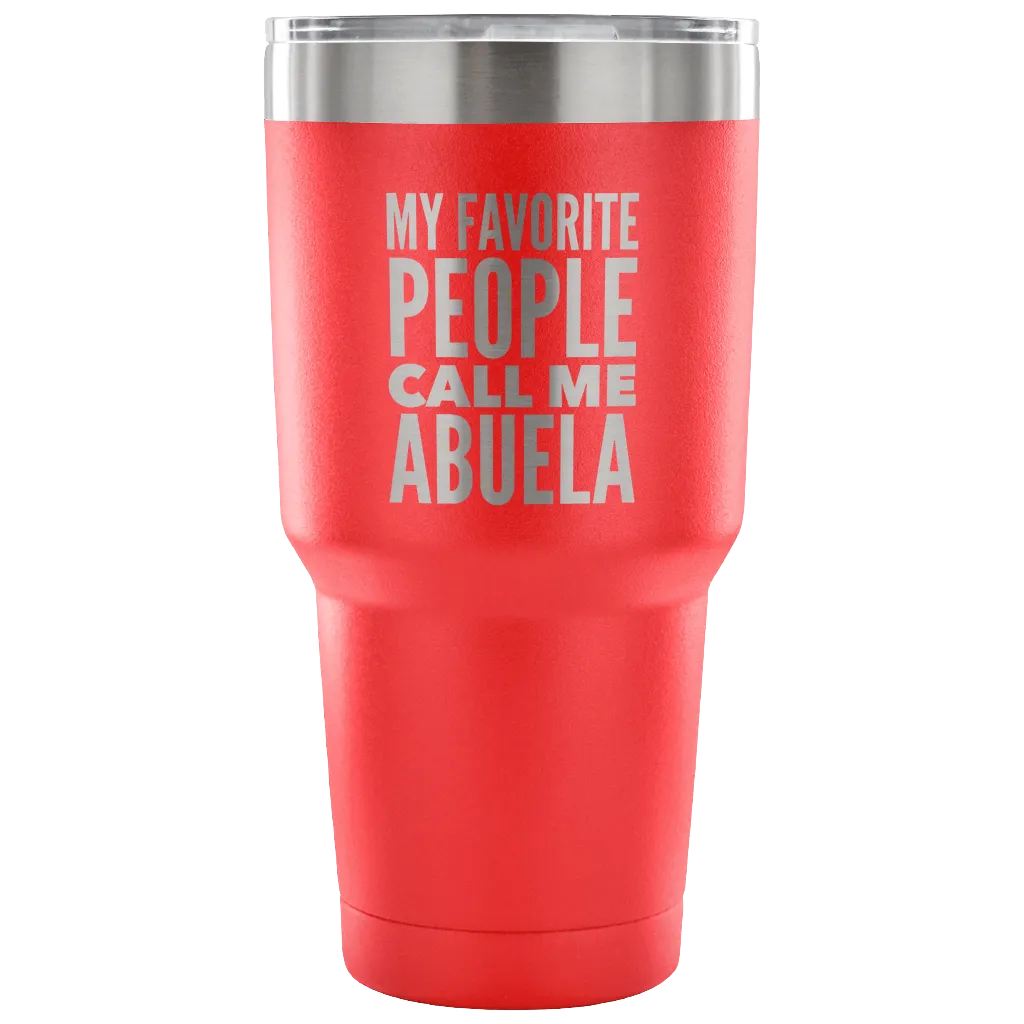 Abuela Gifts My Favorite People Call Me Abuela Tumbler Metal Mug Double Wall Vacuum Insulated Hot Cold Travel Cup 30oz BPA Free