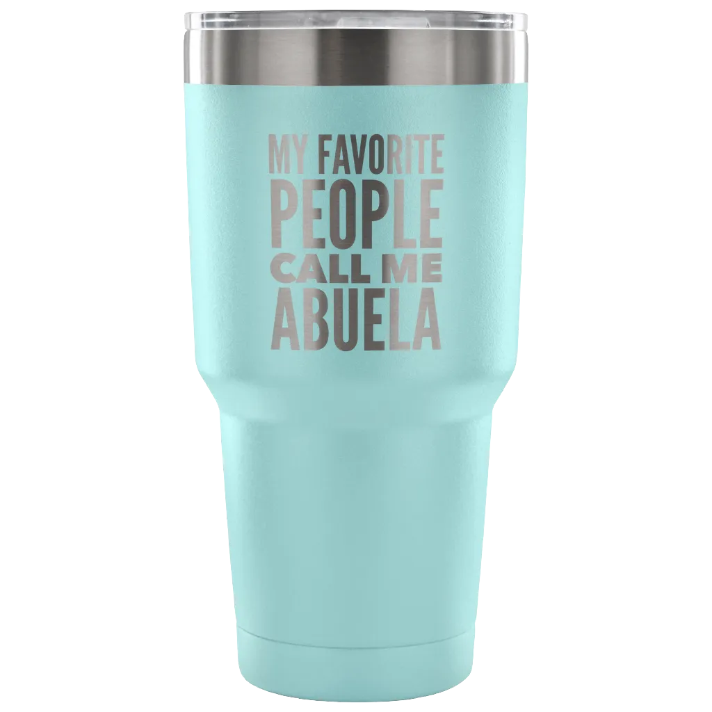 Abuela Gifts My Favorite People Call Me Abuela Tumbler Metal Mug Double Wall Vacuum Insulated Hot Cold Travel Cup 30oz BPA Free