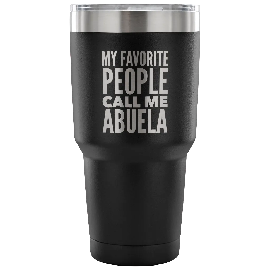 Abuela Gifts My Favorite People Call Me Abuela Tumbler Metal Mug Double Wall Vacuum Insulated Hot Cold Travel Cup 30oz BPA Free