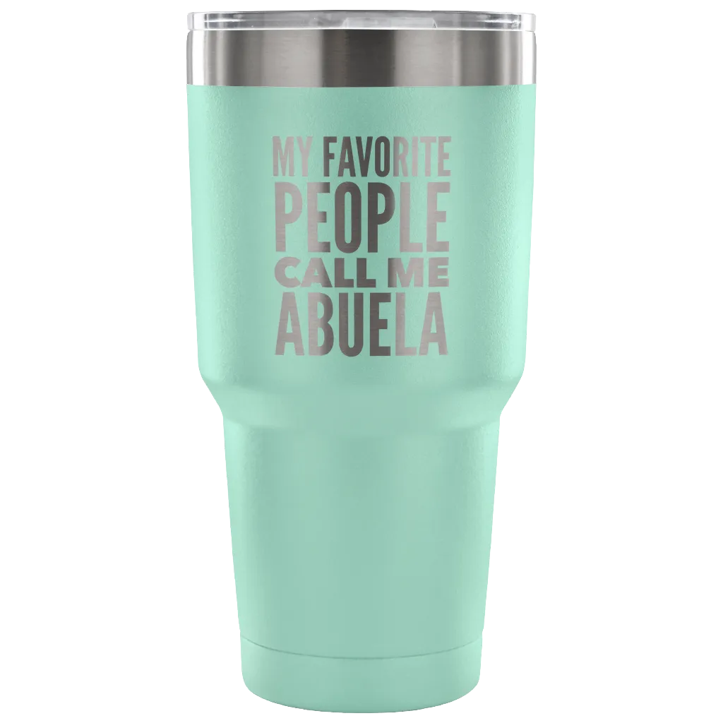 Abuela Gifts My Favorite People Call Me Abuela Tumbler Metal Mug Double Wall Vacuum Insulated Hot Cold Travel Cup 30oz BPA Free