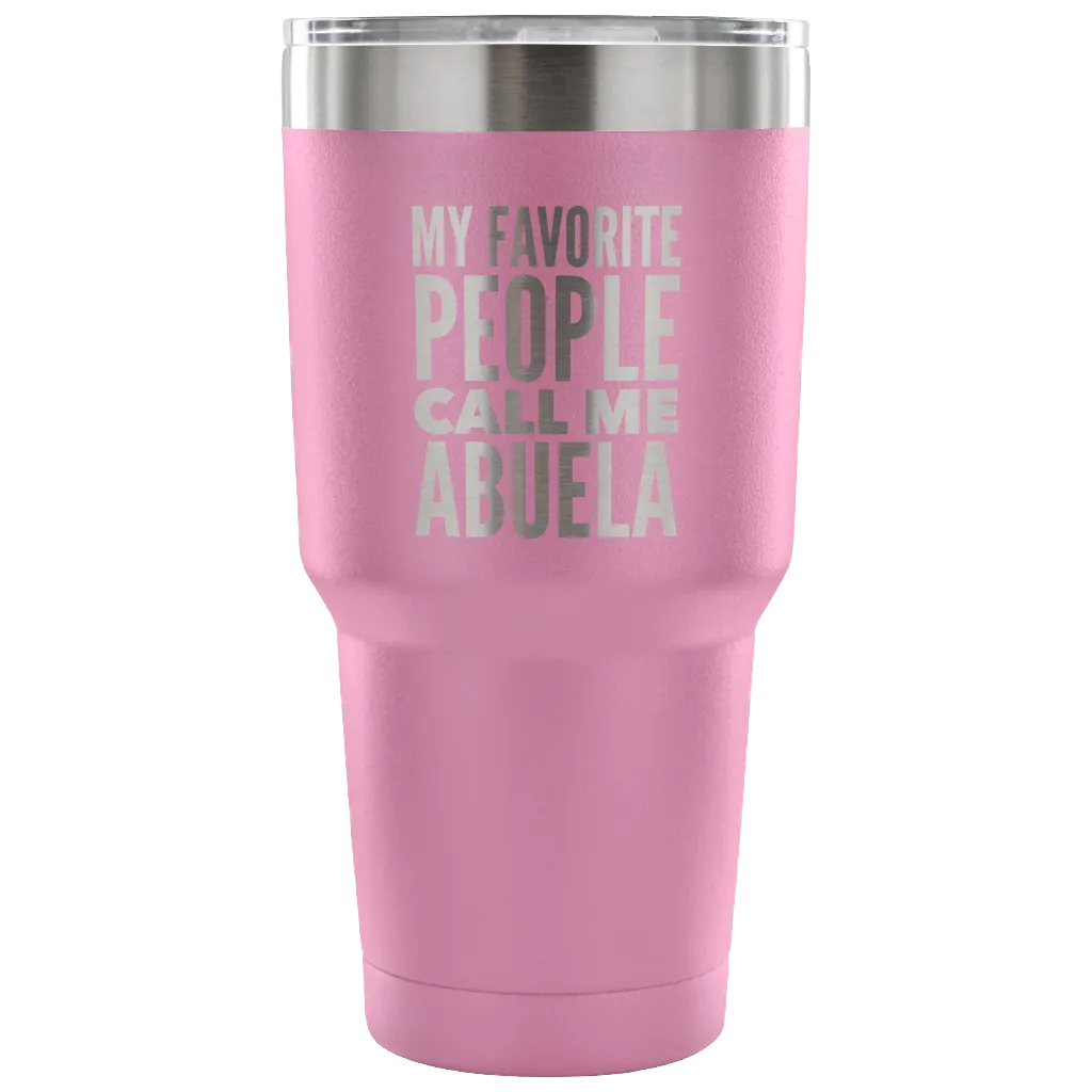 Abuela Gifts My Favorite People Call Me Abuela Tumbler Metal Mug Double Wall Vacuum Insulated Hot Cold Travel Cup 30oz BPA Free
