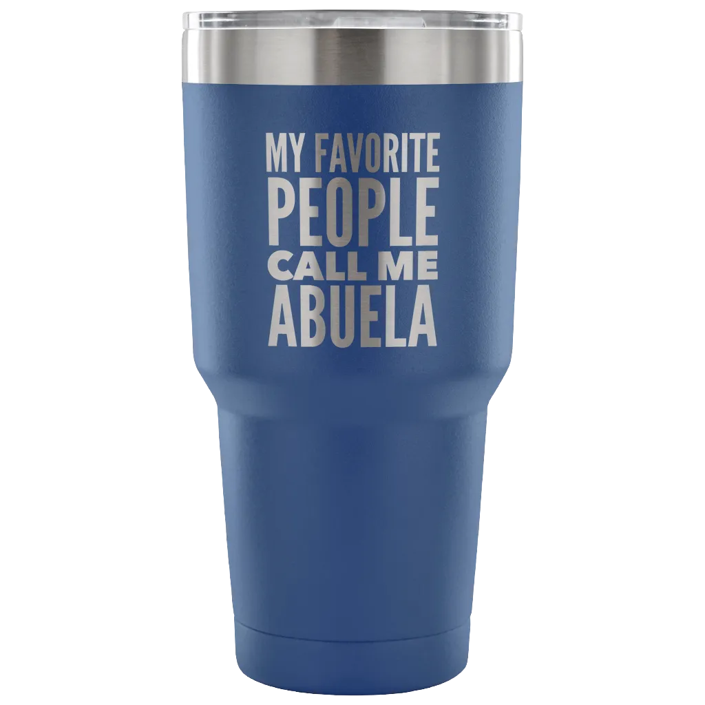 Abuela Gifts My Favorite People Call Me Abuela Tumbler Metal Mug Double Wall Vacuum Insulated Hot Cold Travel Cup 30oz BPA Free