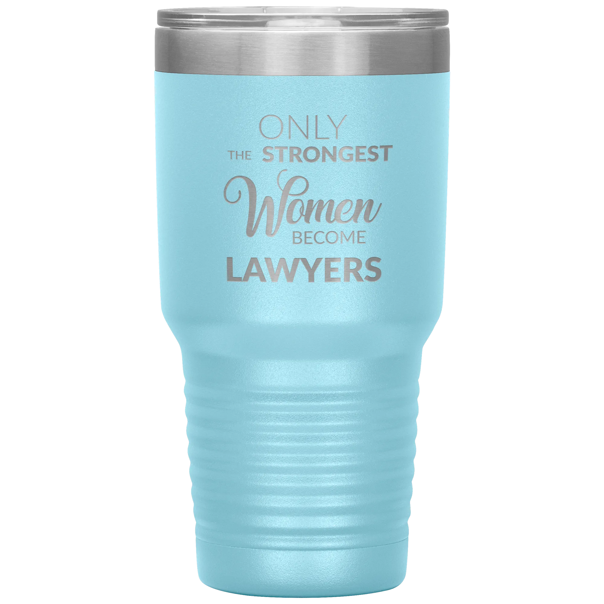 Attorney Gift for Women Lawyer Tumbler Law School Only the Strongest Women Become Lawyers Tumbler Travel Coffee Cup 30oz BPA Free