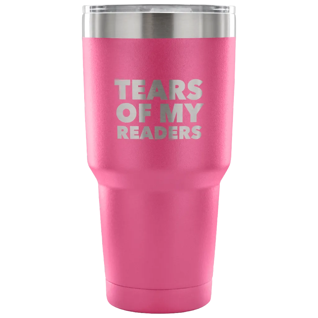 Author Gifts Tears of My Readers Tumbler Metal Mug Double Wall Vacuum Insulated Hot & Cold Travel Cup 30oz BPA Free