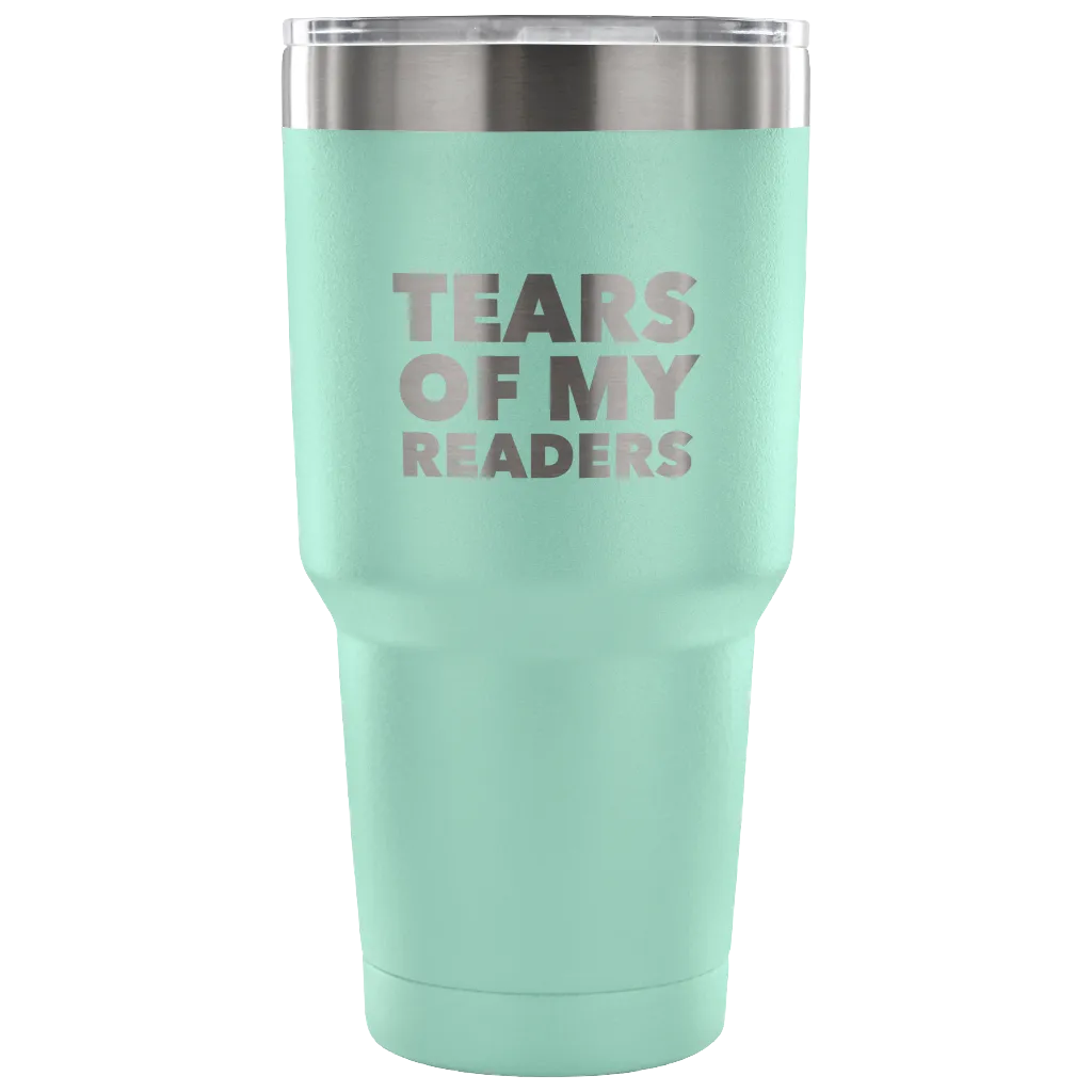 Author Gifts Tears of My Readers Tumbler Metal Mug Double Wall Vacuum Insulated Hot & Cold Travel Cup 30oz BPA Free