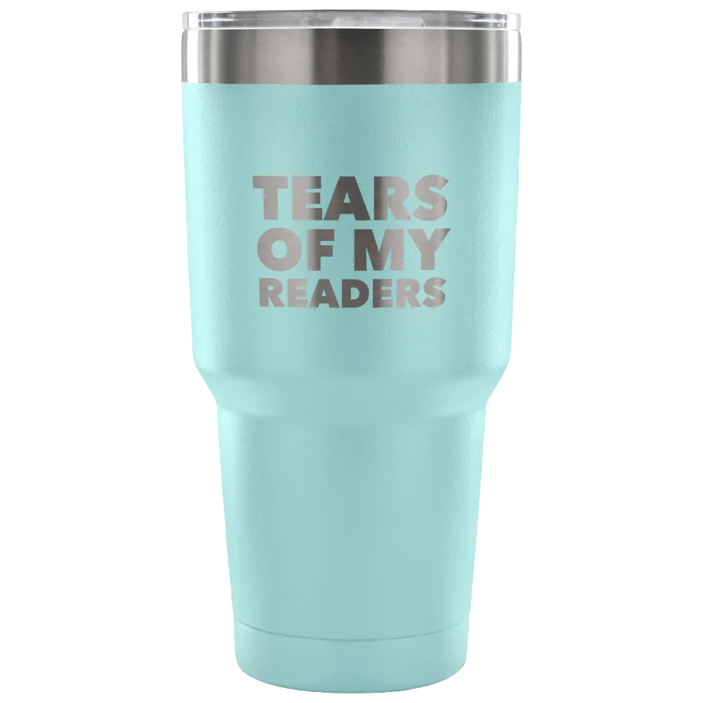 Author Gifts Tears of My Readers Tumbler Metal Mug Double Wall Vacuum Insulated Hot & Cold Travel Cup 30oz BPA Free