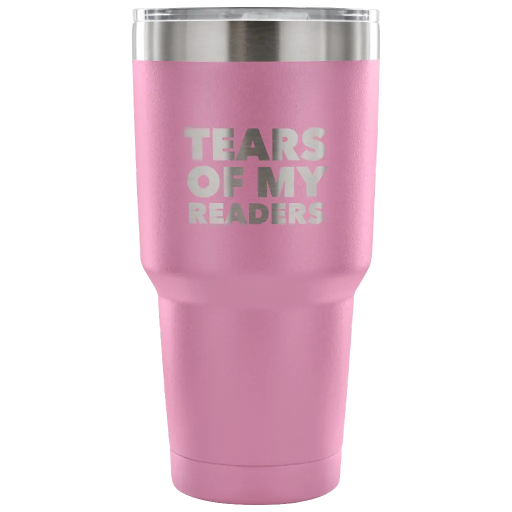 Author Gifts Tears of My Readers Tumbler Metal Mug Double Wall Vacuum Insulated Hot & Cold Travel Cup 30oz BPA Free