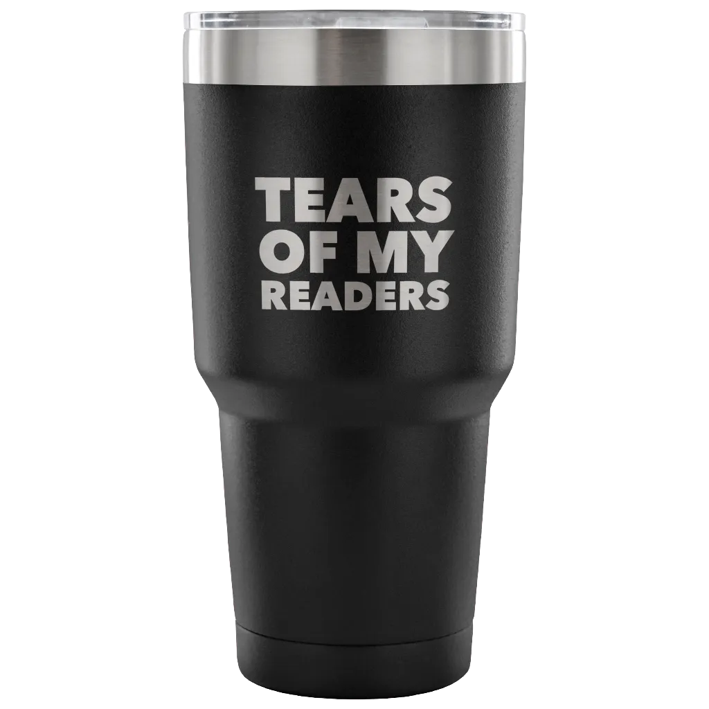 Author Gifts Tears of My Readers Tumbler Metal Mug Double Wall Vacuum Insulated Hot & Cold Travel Cup 30oz BPA Free