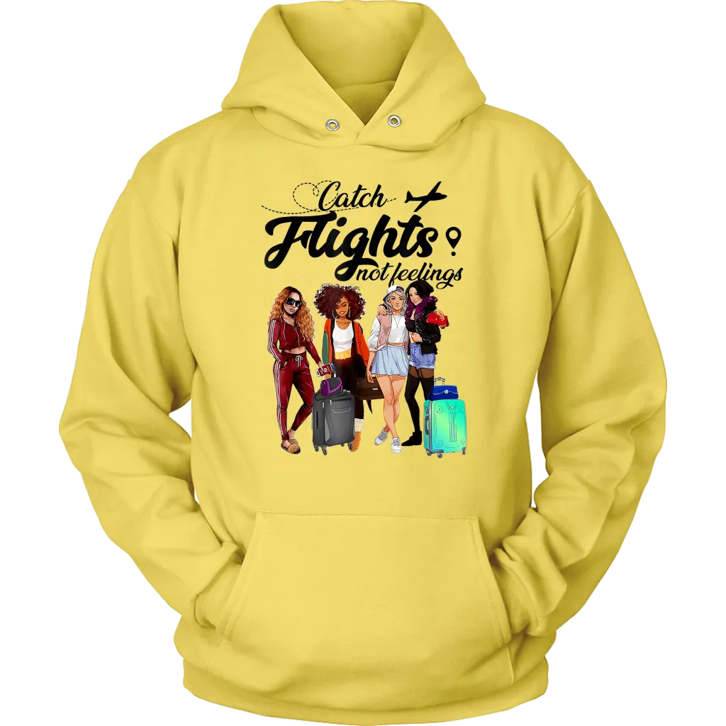 Catch Flights Not Feelings  No. 6| Travel Hoodie | Travel the World | Gifts for Her