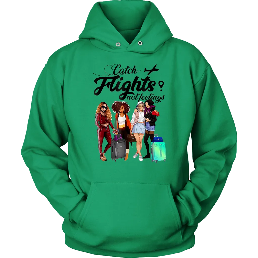 Catch Flights Not Feelings  No. 6| Travel Hoodie | Travel the World | Gifts for Her