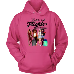 Catch Flights Not Feelings  No. 6| Travel Hoodie | Travel the World | Gifts for Her