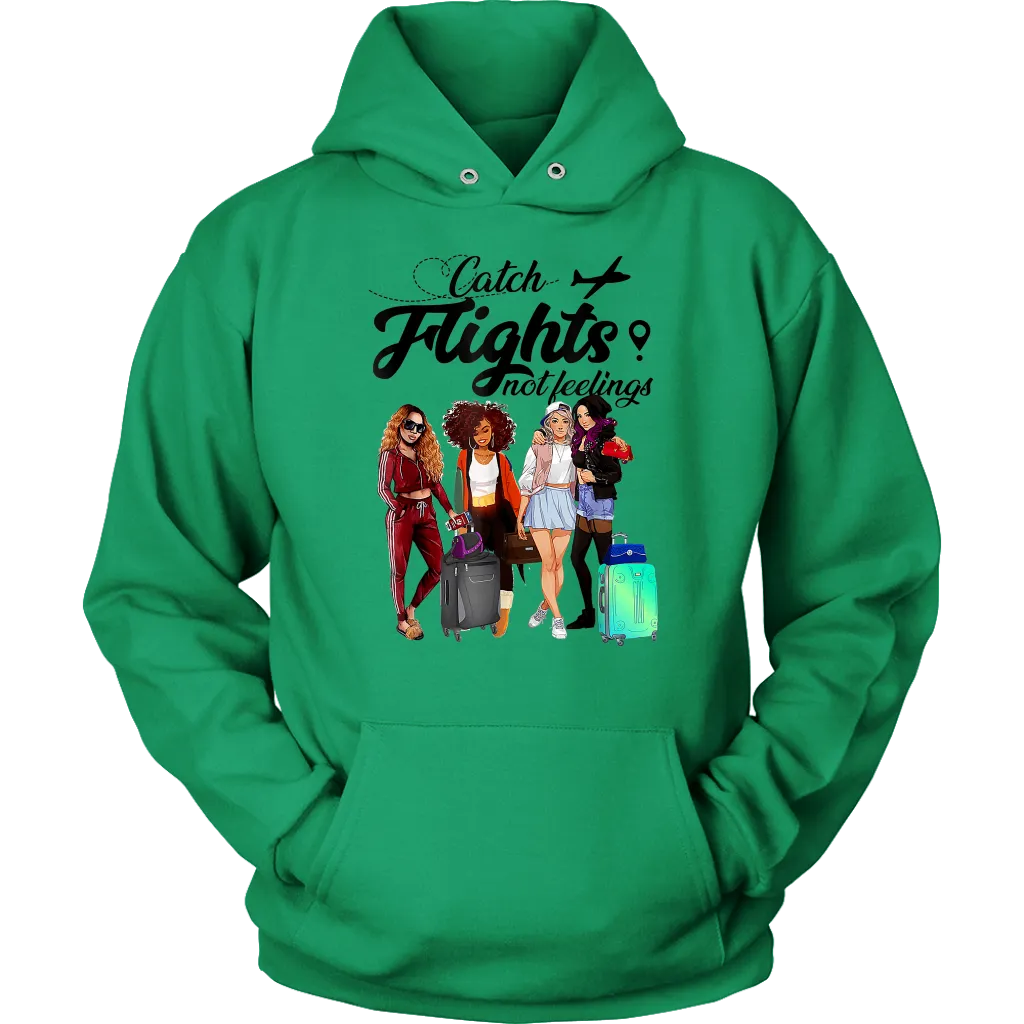 Catch Flights Not Feelings  No. 6| Travel Hoodie | Travel the World | Gifts for Her