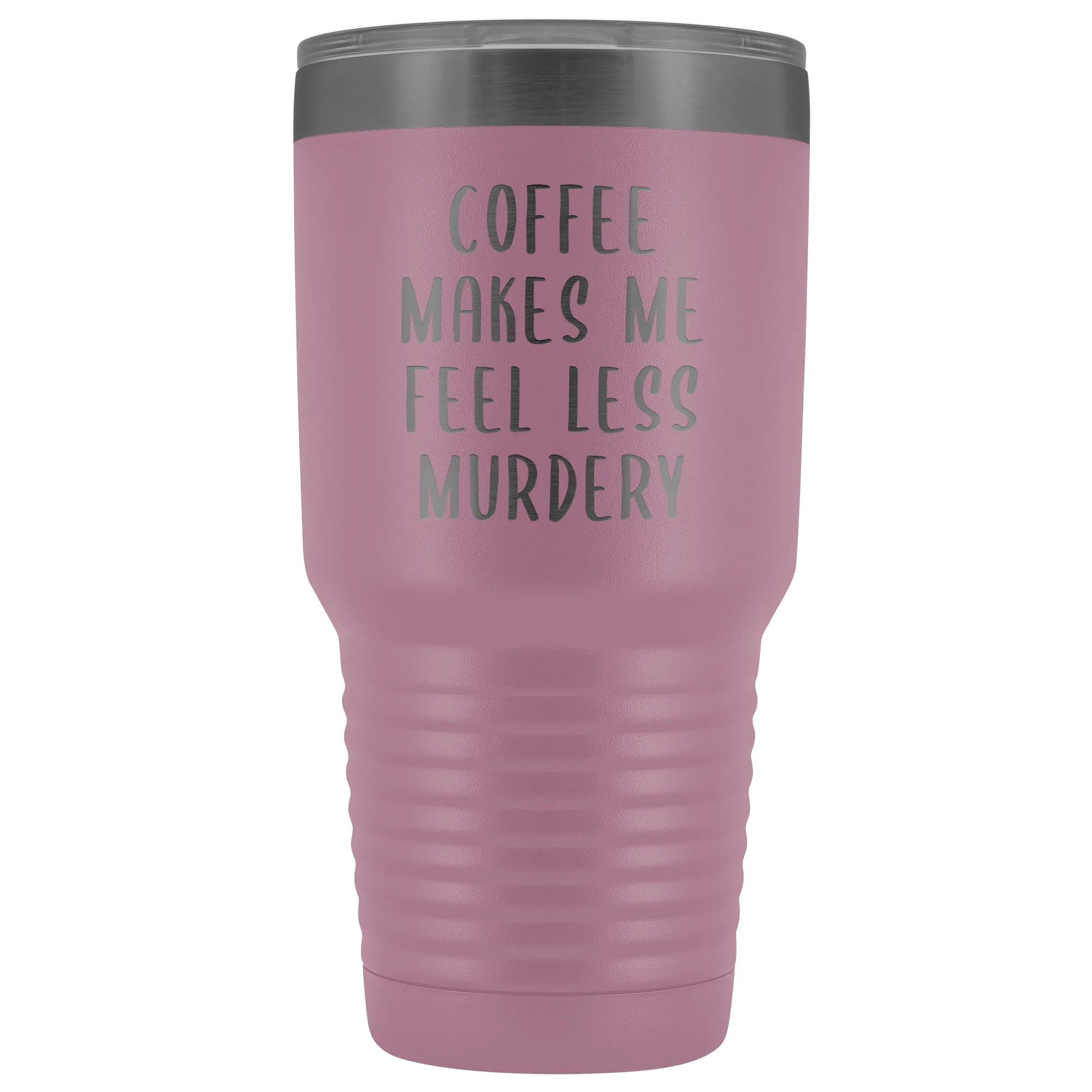 Coffee Makes Me Feel Less Murdery Tumbler Funny Office Work Coworker Gift Boss Present Metal Mug Insulated Hot Cold Travel Coffee Cup 30oz BPA Free