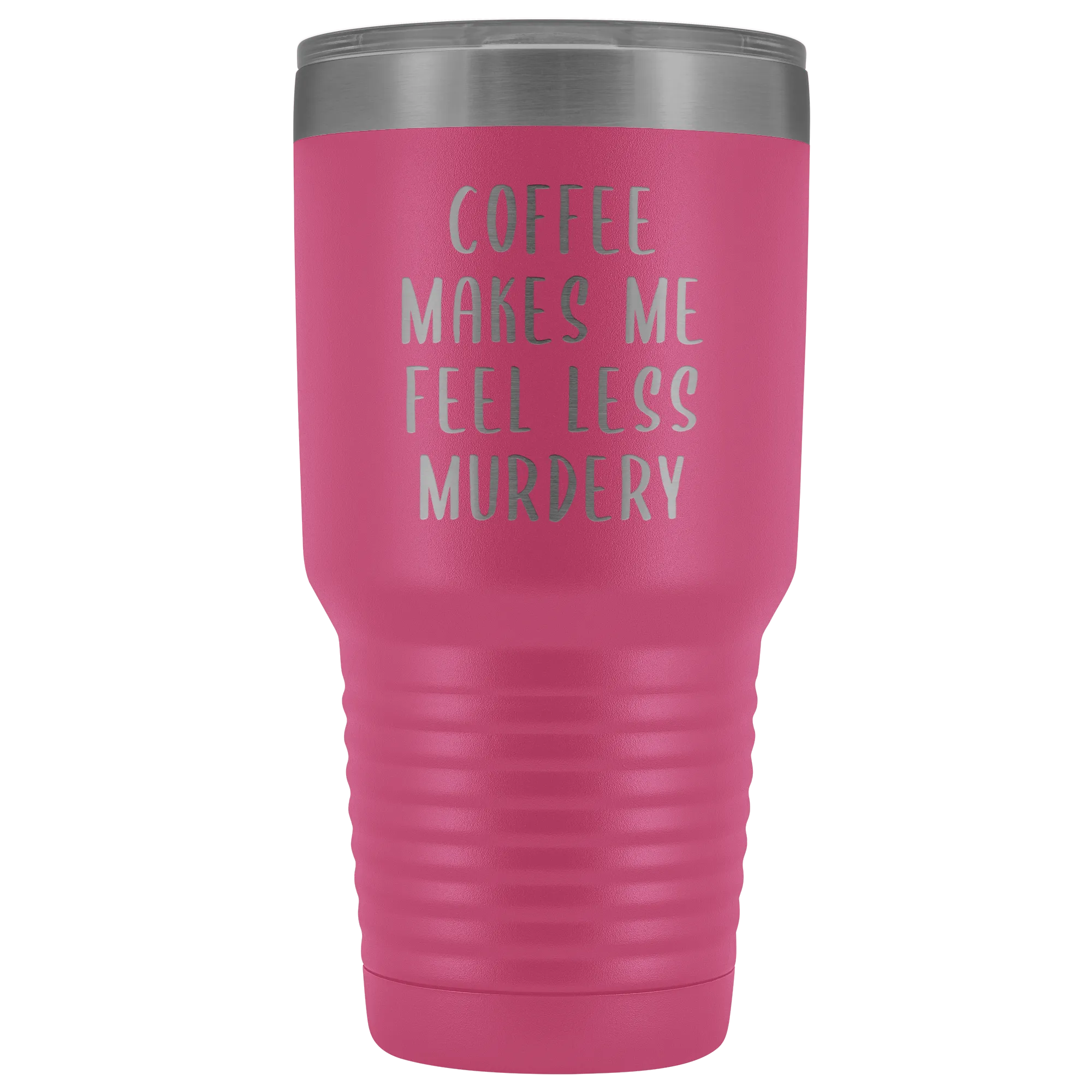 Coffee Makes Me Feel Less Murdery Tumbler Funny Office Work Coworker Gift Boss Present Metal Mug Insulated Hot Cold Travel Coffee Cup 30oz BPA Free