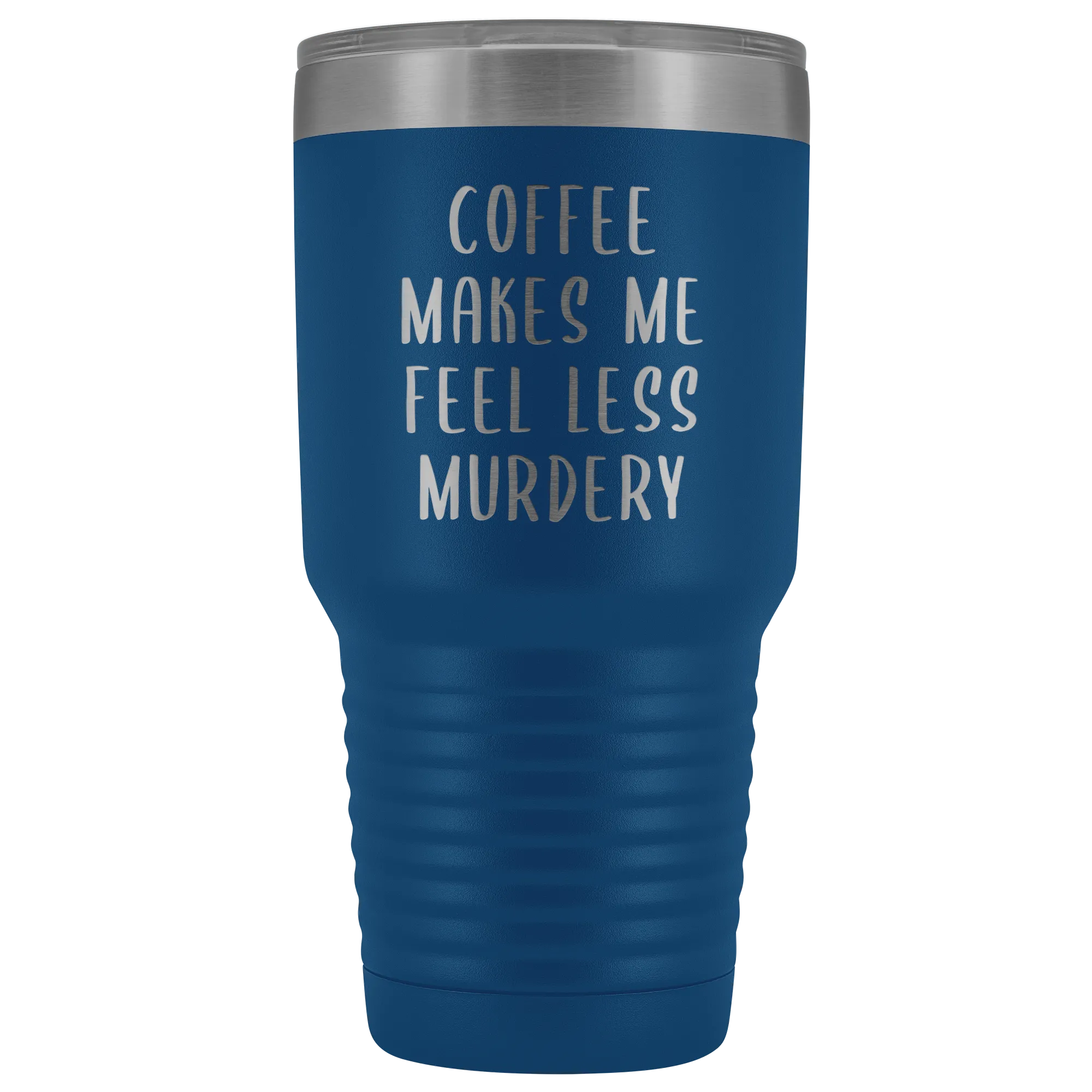 Coffee Makes Me Feel Less Murdery Tumbler Funny Office Work Coworker Gift Boss Present Metal Mug Insulated Hot Cold Travel Coffee Cup 30oz BPA Free
