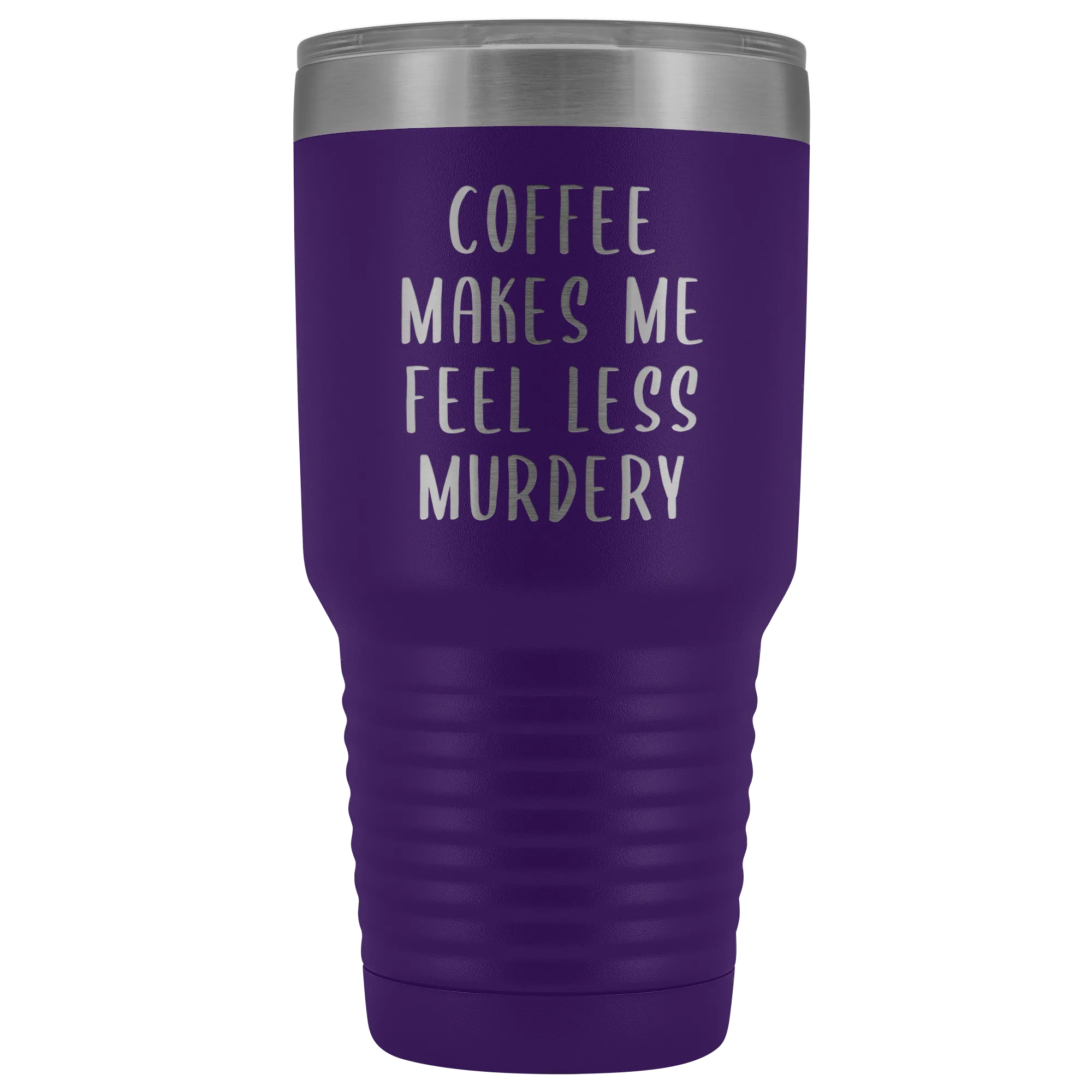 Coffee Makes Me Feel Less Murdery Tumbler Funny Office Work Coworker Gift Boss Present Metal Mug Insulated Hot Cold Travel Coffee Cup 30oz BPA Free