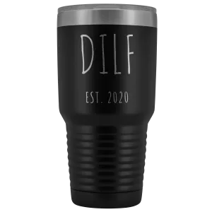 DILF Mug Present For New Dad Gifts Funny New Father Est 2020 Tumbler Metal Insulated Hot Cold Travel Coffee Cup 30oz BPA Free