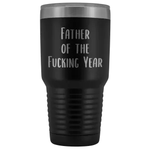 Funny Father's Day Mug Father of the Fucking Year Funny Dad Gifts Rude Dad Gift Idea Mature Profanity Cuss Words Swearing Tumbler Travel Coffee Cup 30oz BPA Free