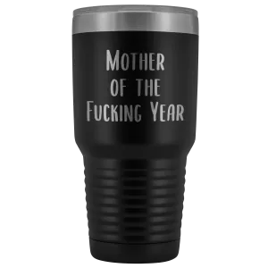 Funny Mother's Day Tumbler Mother of the Fucking Year Mug Mom Gifts Mature Swearing Metal Insulated Hot Cold Travel Coffee Cup 30oz BPA Free