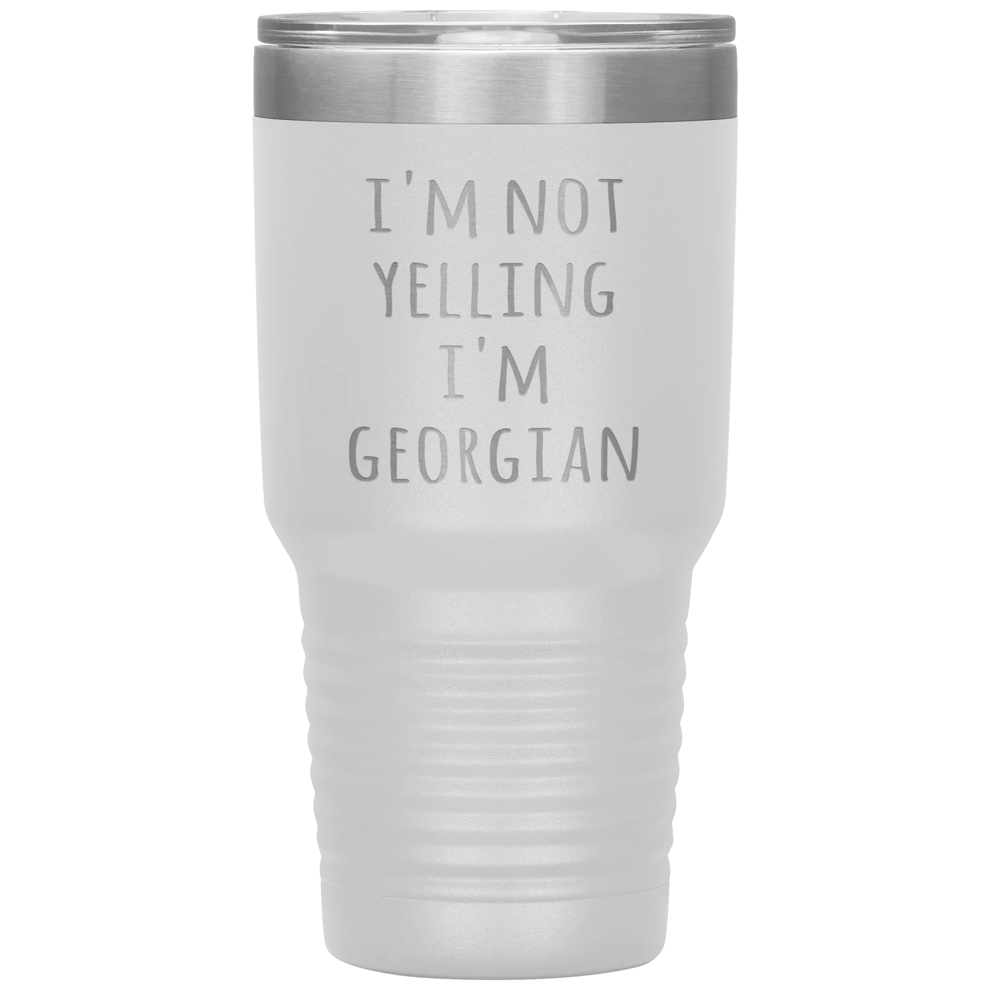 Georgia Tumbler I'm Not Yelling I'm Georgian Funny Gift Travel Coffee Cup 30oz BPA Free