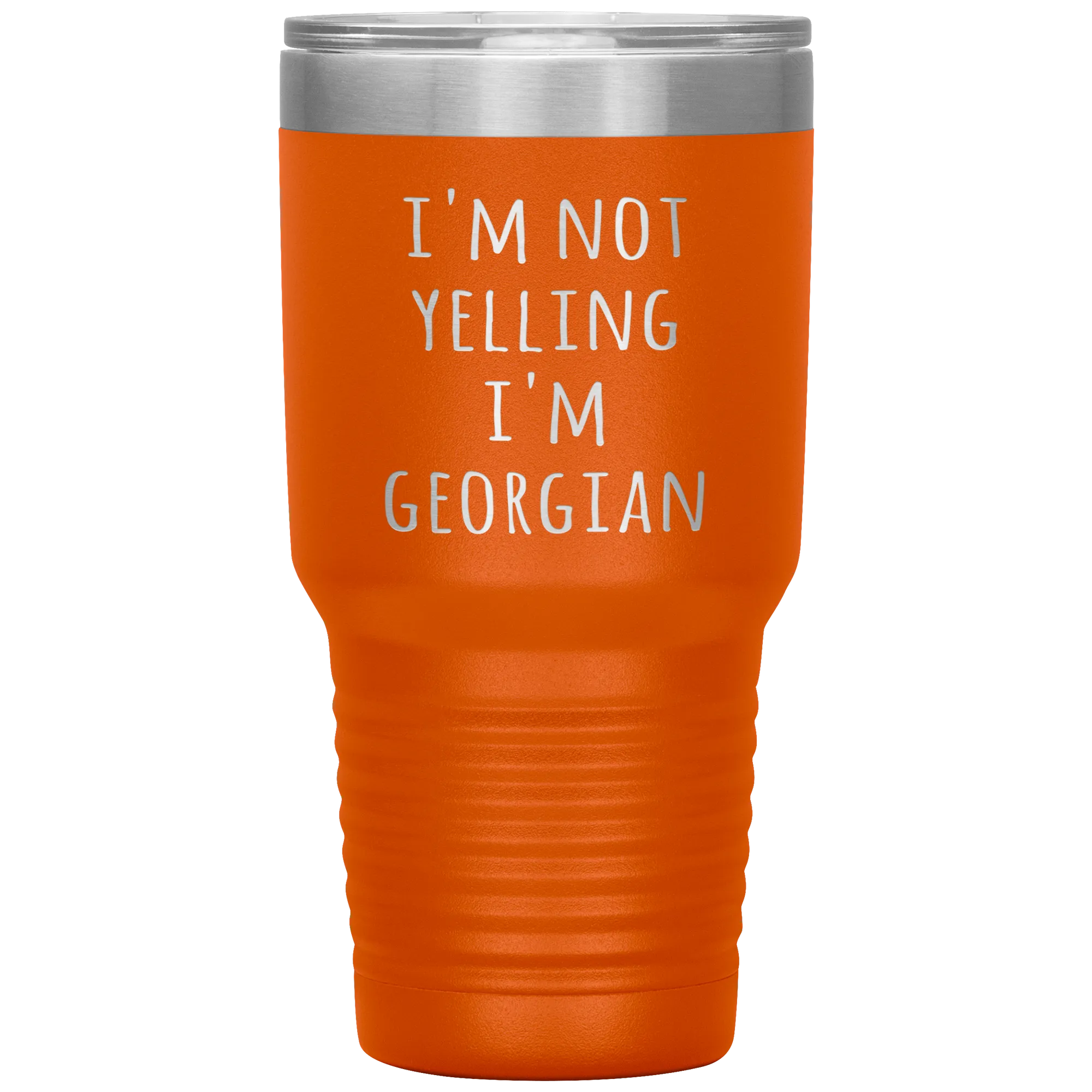 Georgia Tumbler I'm Not Yelling I'm Georgian Funny Gift Travel Coffee Cup 30oz BPA Free