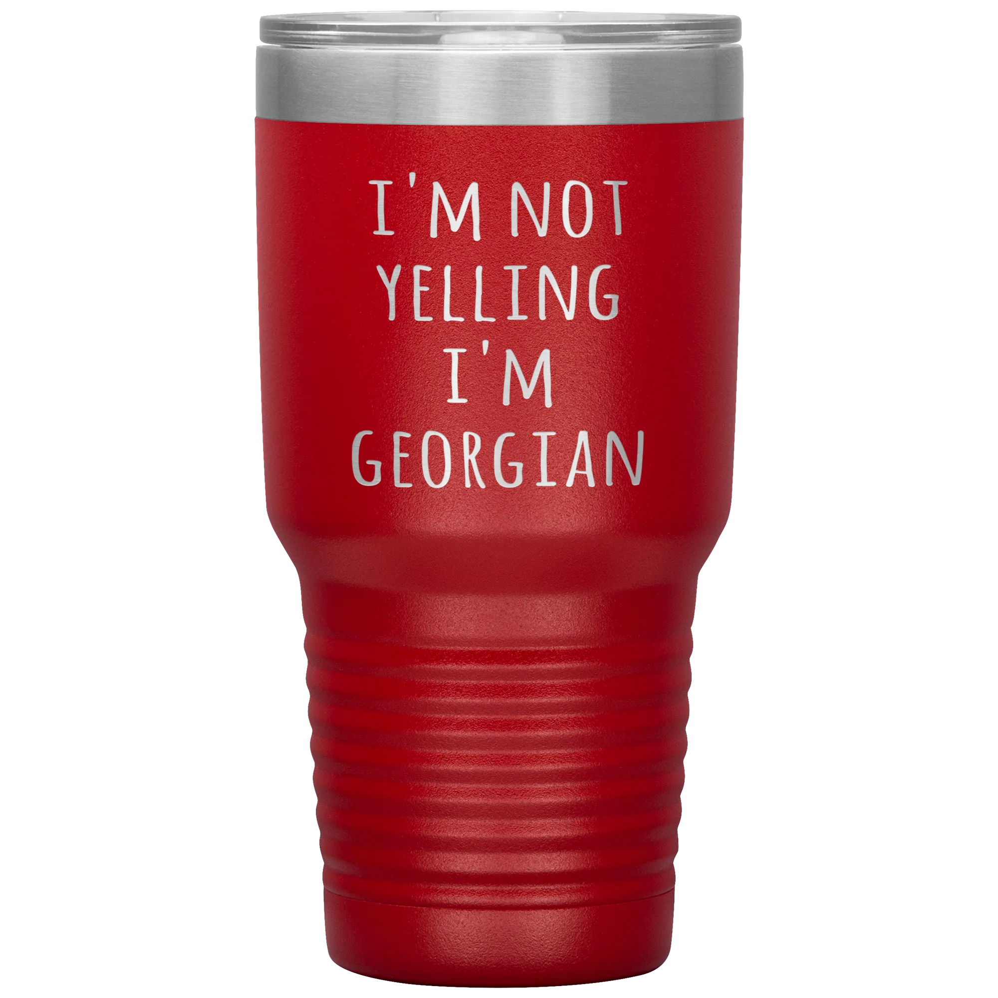 Georgia Tumbler I'm Not Yelling I'm Georgian Funny Gift Travel Coffee Cup 30oz BPA Free