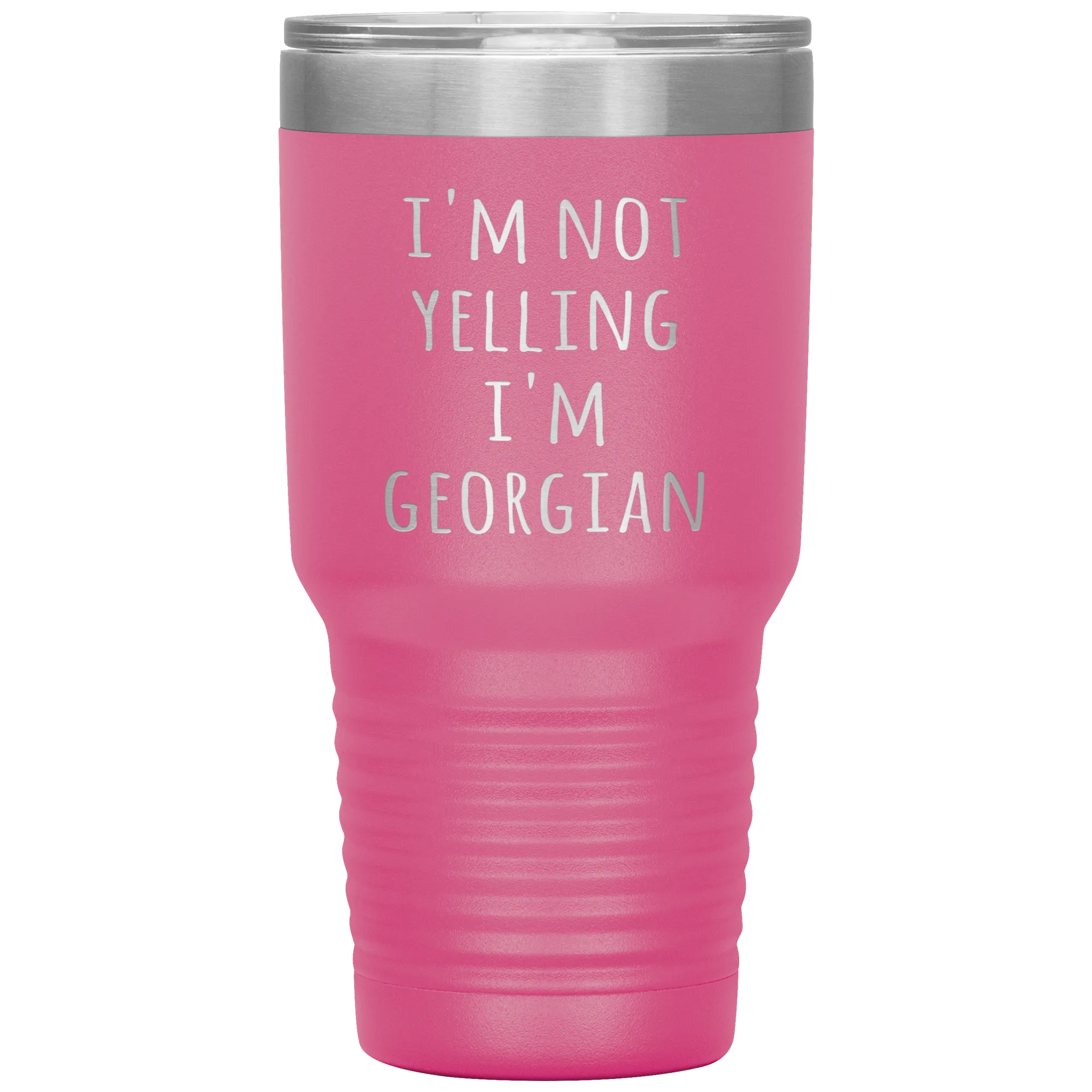 Georgia Tumbler I'm Not Yelling I'm Georgian Funny Gift Travel Coffee Cup 30oz BPA Free