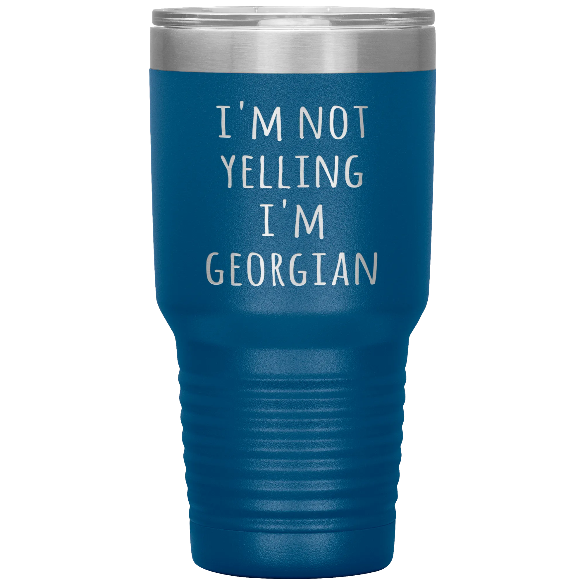 Georgia Tumbler I'm Not Yelling I'm Georgian Funny Gift Travel Coffee Cup 30oz BPA Free