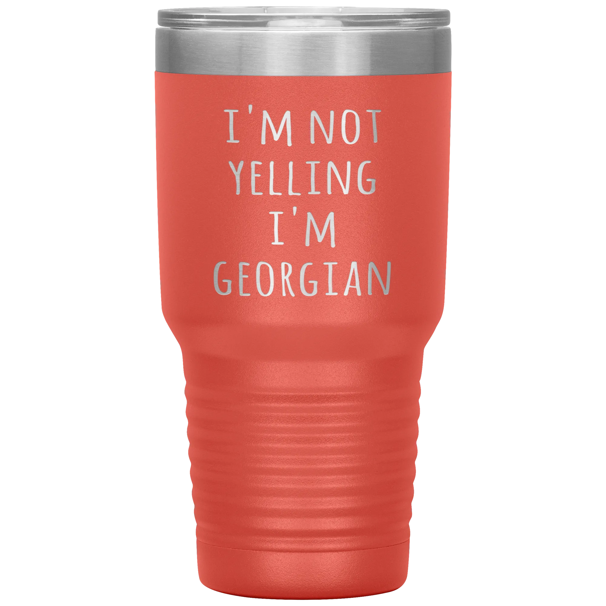 Georgia Tumbler I'm Not Yelling I'm Georgian Funny Gift Travel Coffee Cup 30oz BPA Free