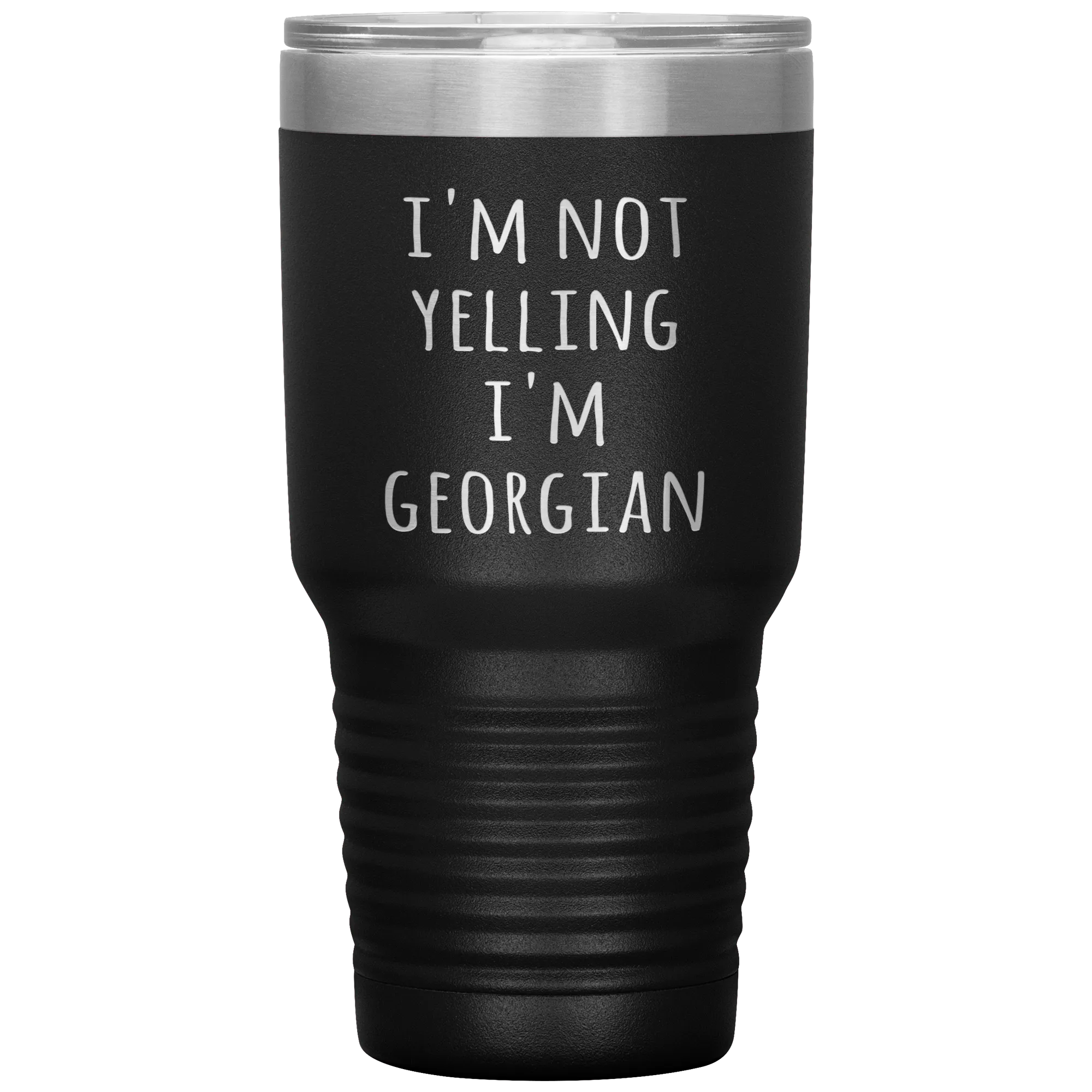 Georgia Tumbler I'm Not Yelling I'm Georgian Funny Gift Travel Coffee Cup 30oz BPA Free
