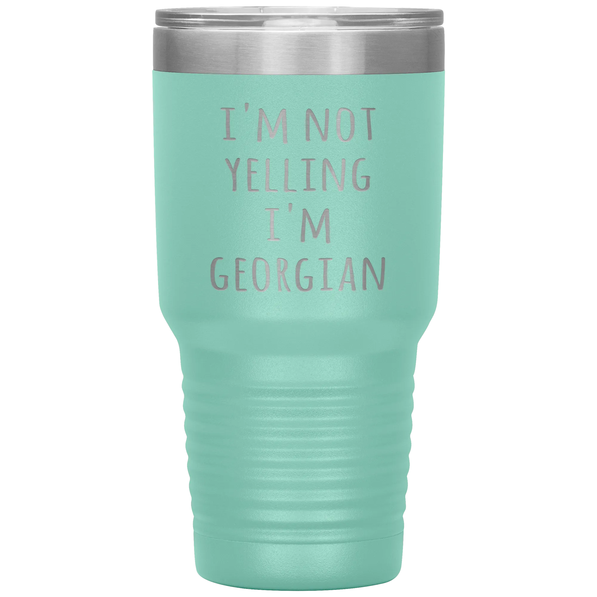 Georgia Tumbler I'm Not Yelling I'm Georgian Funny Gift Travel Coffee Cup 30oz BPA Free