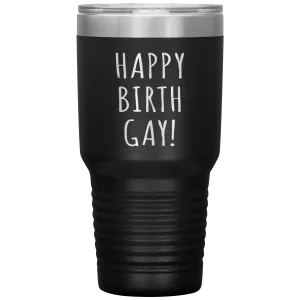 Happy Birth Gay Tumbler Birthgay Mug Birthday Travel Coffee Cup 30oz BPA Free