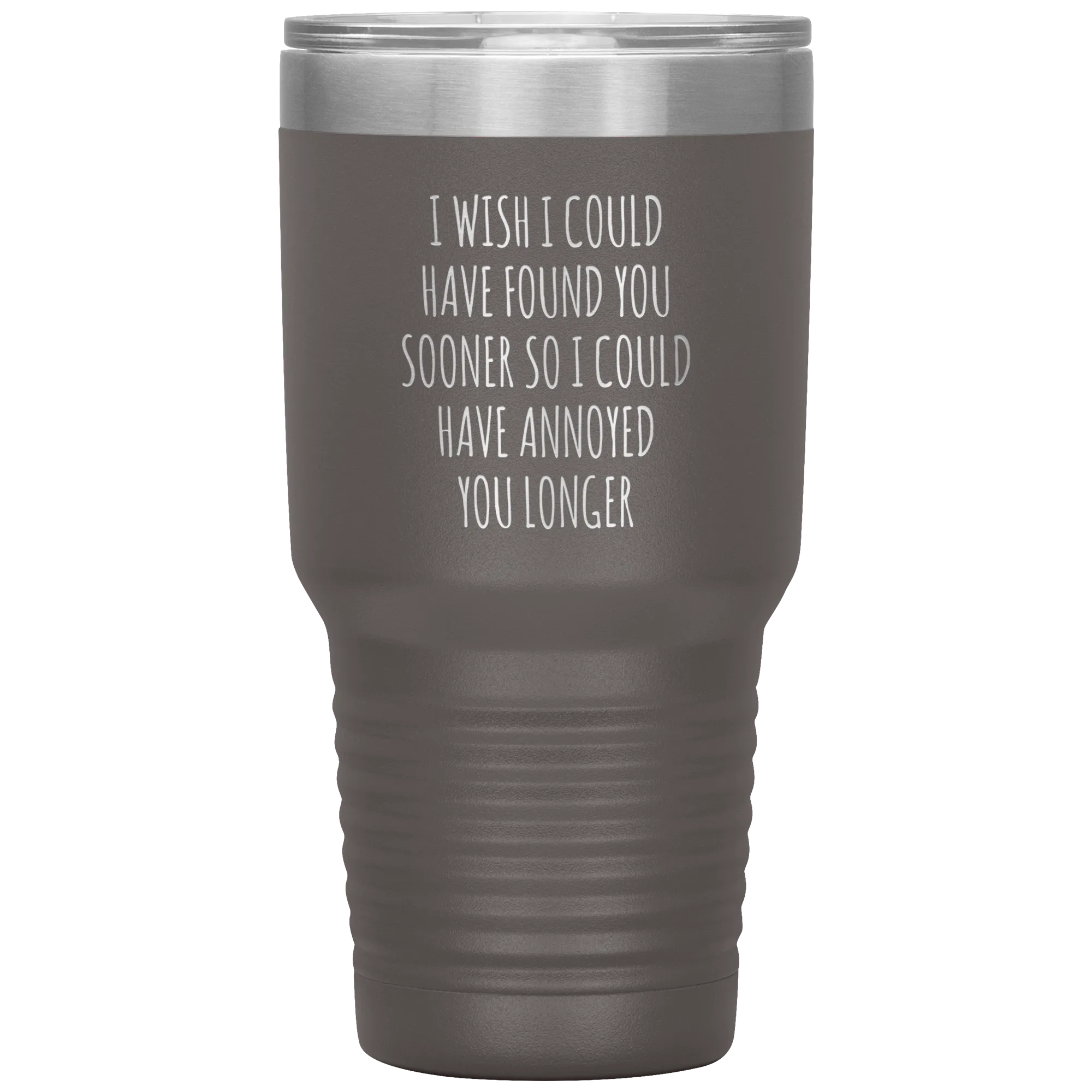 I Wish I Could Have Found You Sooner Tumbler Funny Travel Coffee Cup 30oz BPA Free