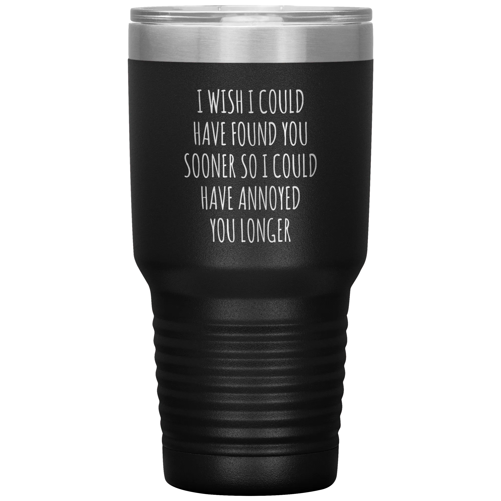 I Wish I Could Have Found You Sooner Tumbler Funny Travel Coffee Cup 30oz BPA Free
