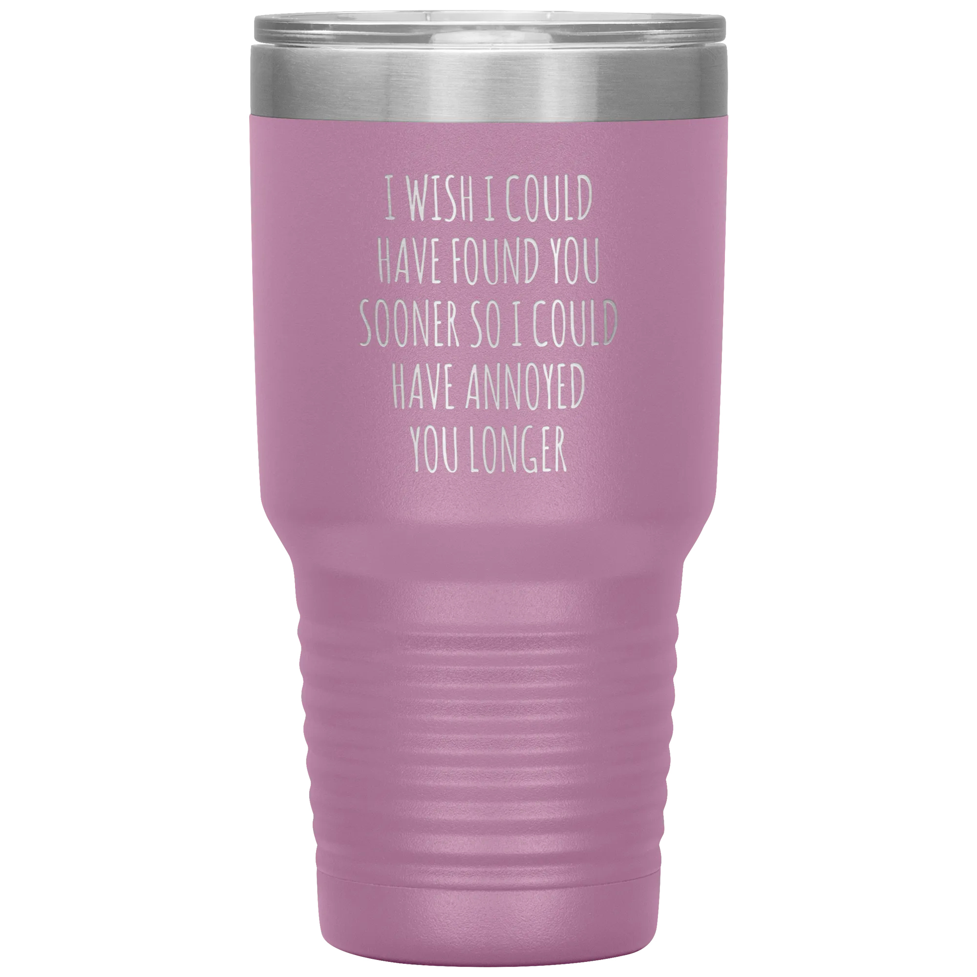 I Wish I Could Have Found You Sooner Tumbler Funny Travel Coffee Cup 30oz BPA Free