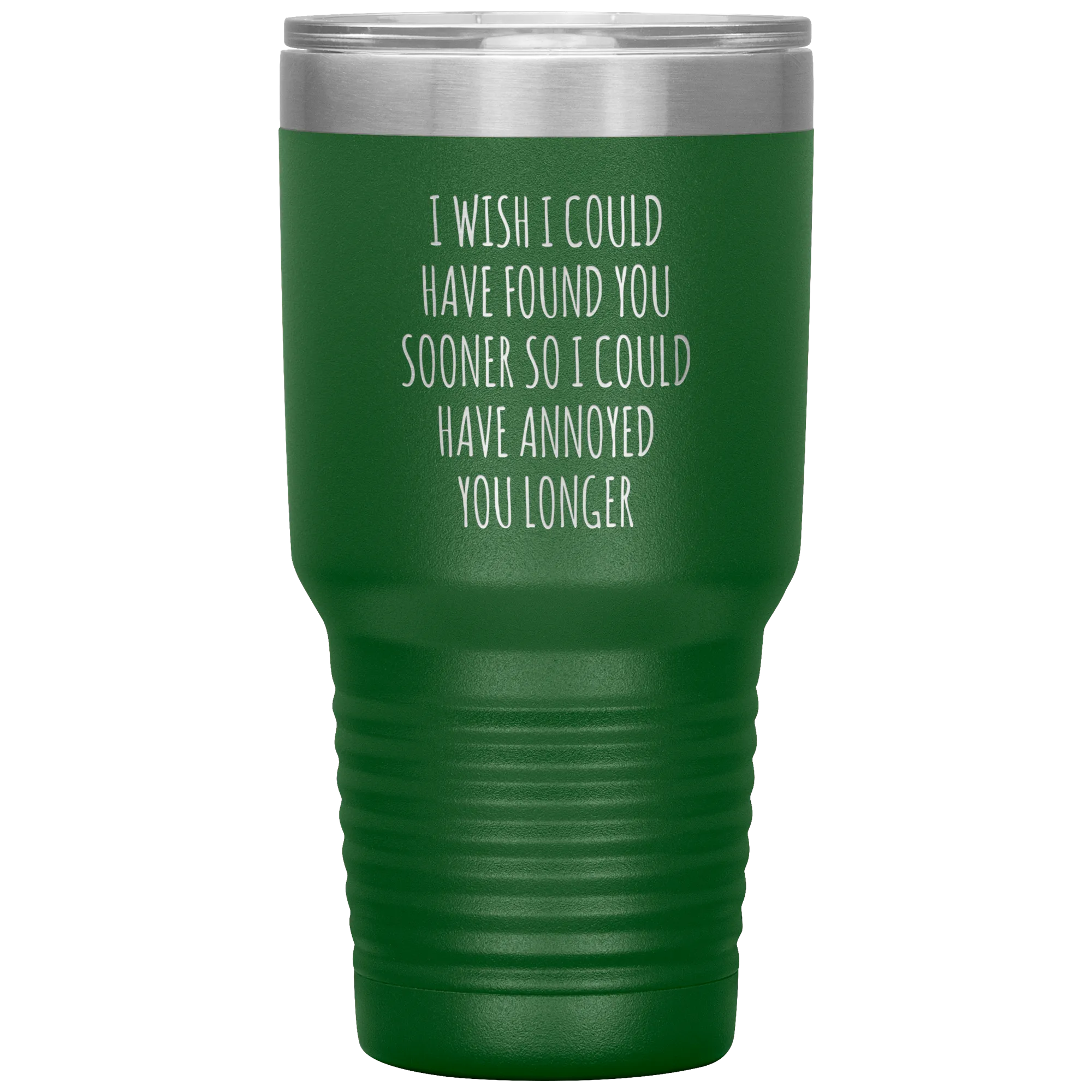 I Wish I Could Have Found You Sooner Tumbler Funny Travel Coffee Cup 30oz BPA Free