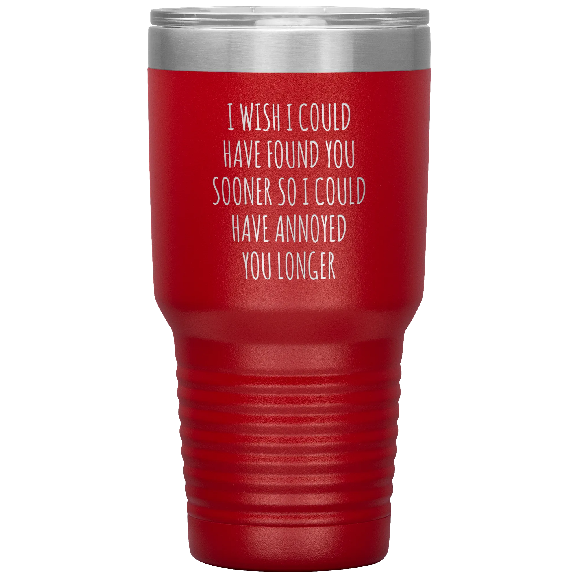 I Wish I Could Have Found You Sooner Tumbler Funny Travel Coffee Cup 30oz BPA Free