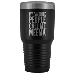 Meema Gifts My Favorite People Call Me Meema Tumbler Funny Metal Mug Double Wall Insulated Hot Cold Travel Cup 30oz BPA Free