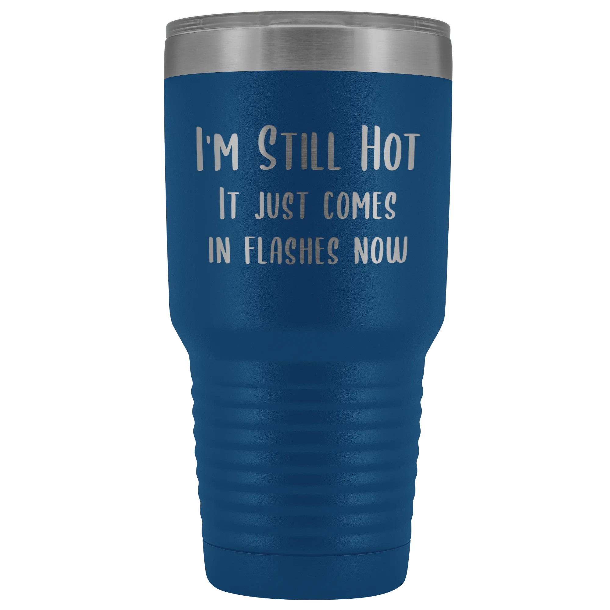 Menopause Gift Menopause Mug Hot Flash Relief I'm Still Hot it Just Comes in Flashes Now Funny Metal Mug Insulated Hot Cold Travel Coffee Cup 30oz BPA Free