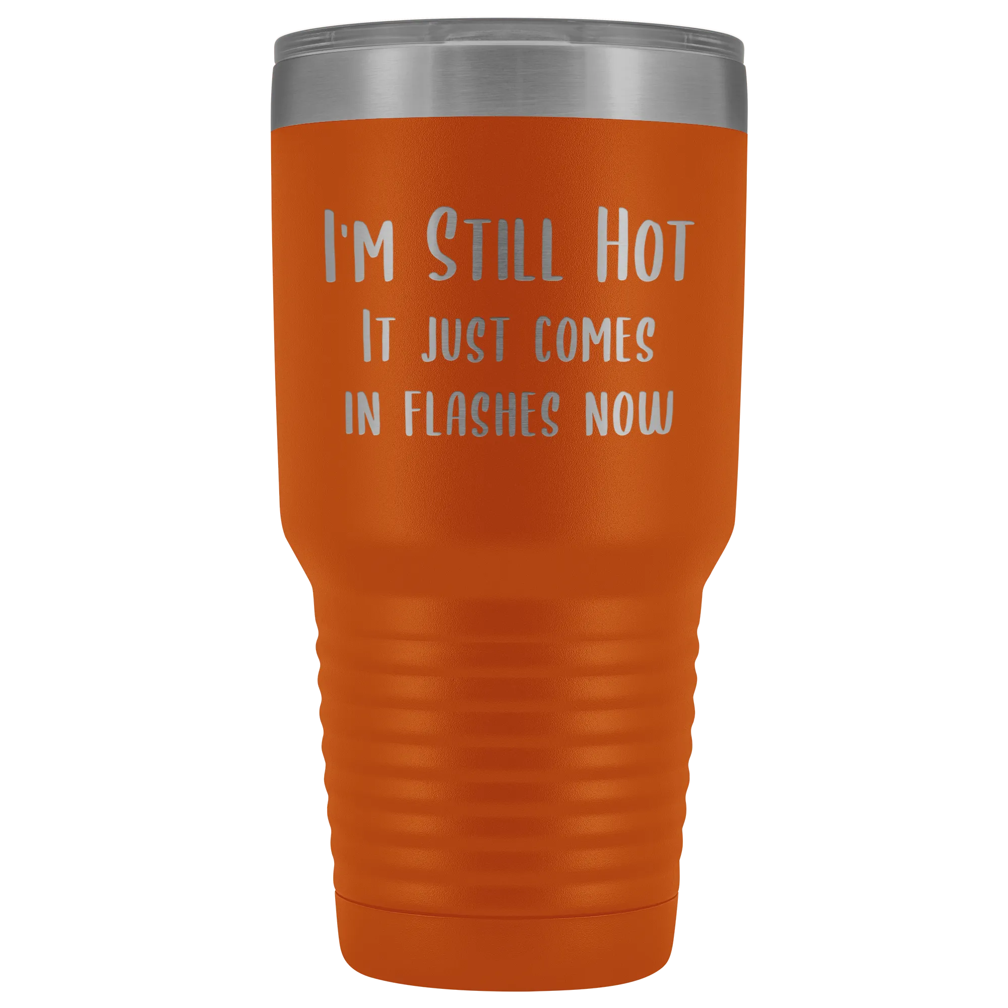 Menopause Gift Menopause Mug Hot Flash Relief I'm Still Hot it Just Comes in Flashes Now Funny Metal Mug Insulated Hot Cold Travel Coffee Cup 30oz BPA Free