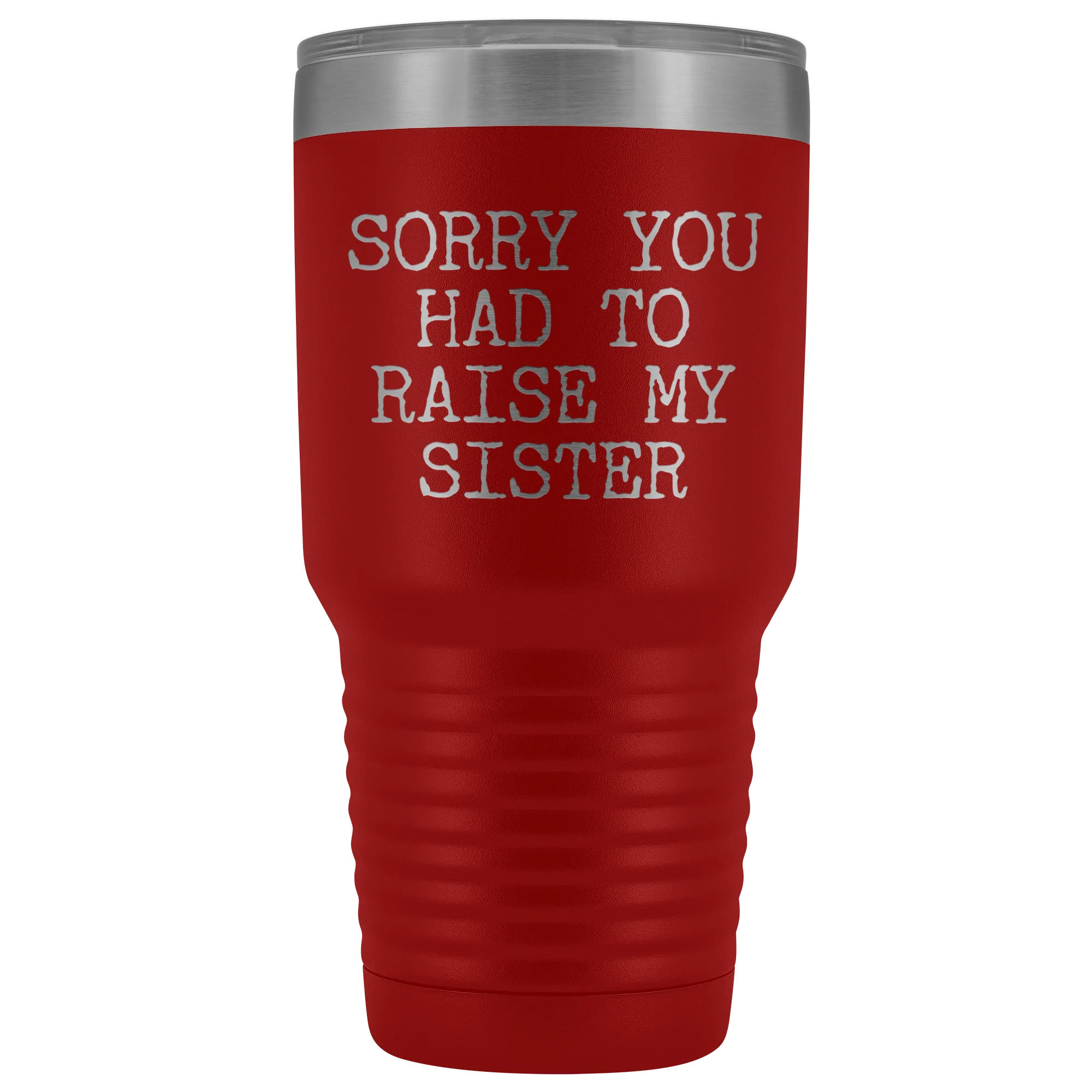Mugs for Mom Mother's Day Gifts from Son Daughter Sorry You Had to Raise My Sister Tumbler Mug Insulated Travel Coffee Cup 30oz BPA Free