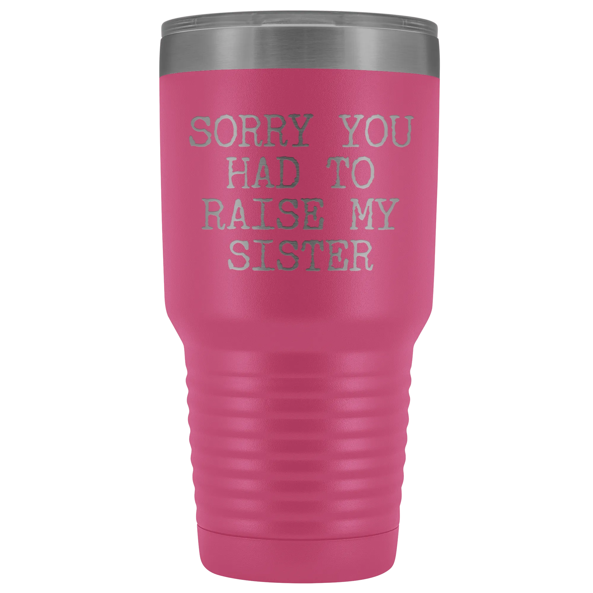 Mugs for Mom Mother's Day Gifts from Son Daughter Sorry You Had to Raise My Sister Tumbler Mug Insulated Travel Coffee Cup 30oz BPA Free