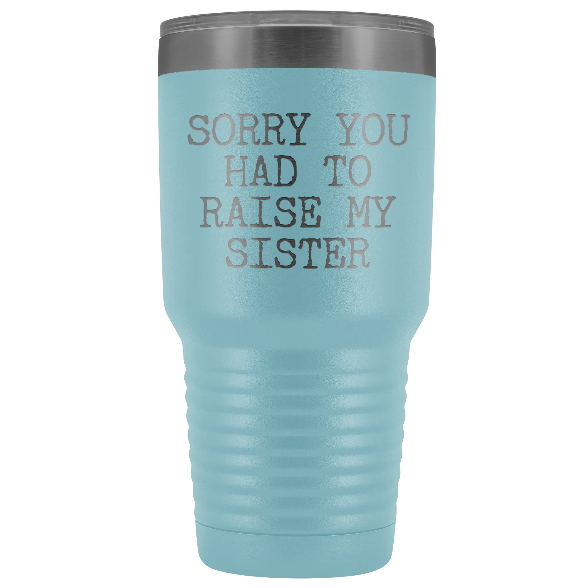 Mugs for Mom Mother's Day Gifts from Son Daughter Sorry You Had to Raise My Sister Tumbler Mug Insulated Travel Coffee Cup 30oz BPA Free