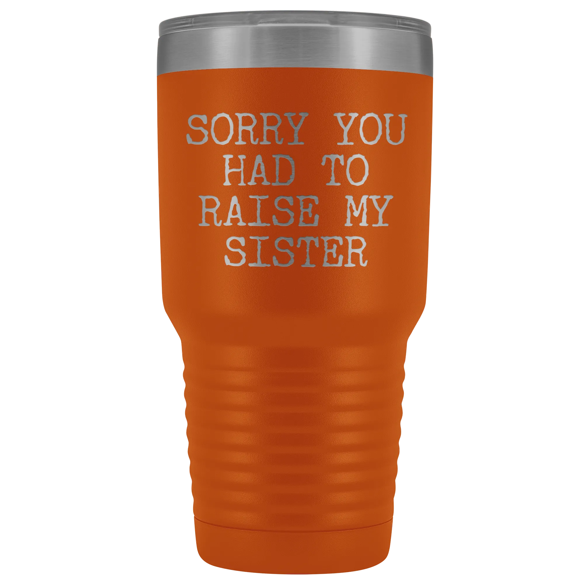 Mugs for Mom Mother's Day Gifts from Son Daughter Sorry You Had to Raise My Sister Tumbler Mug Insulated Travel Coffee Cup 30oz BPA Free
