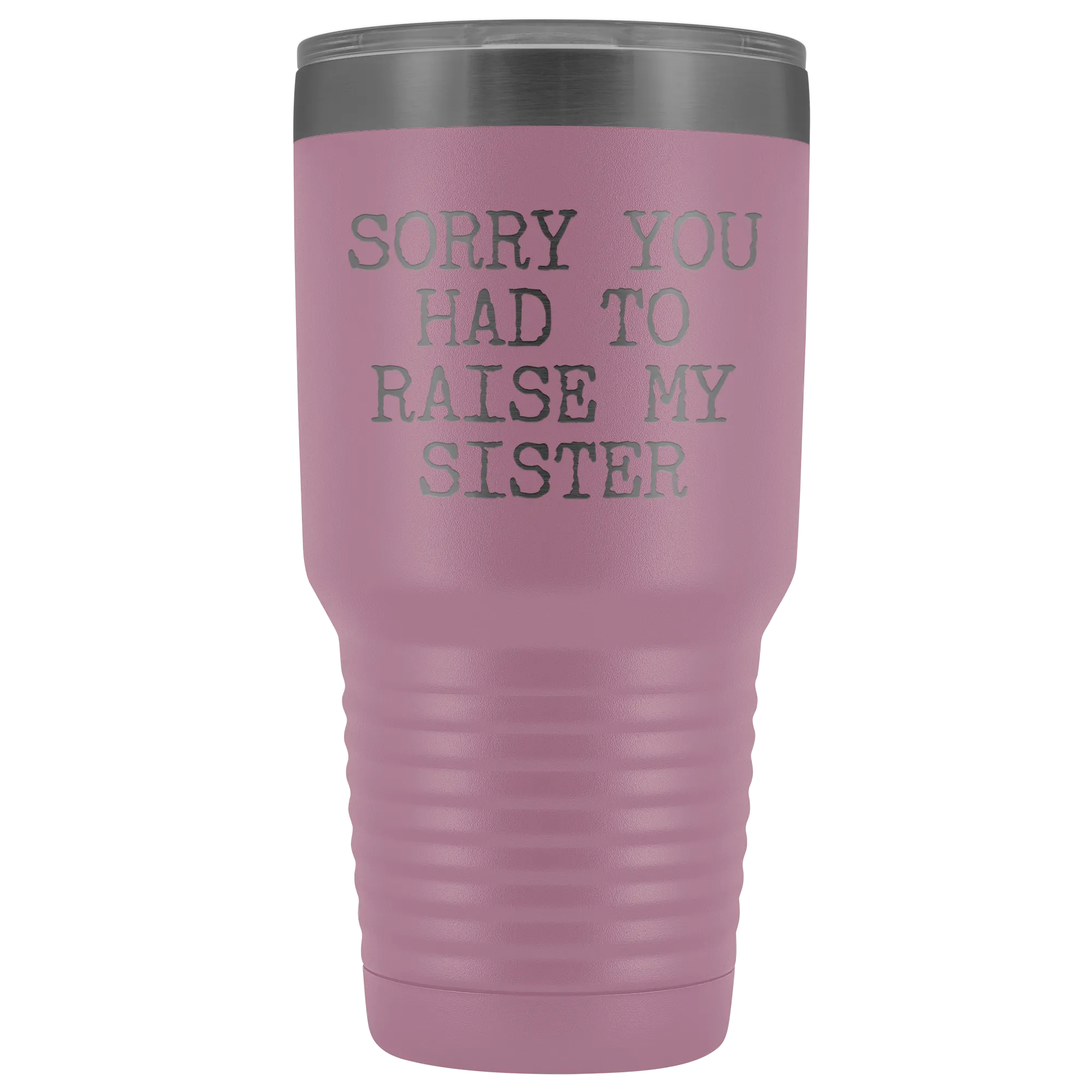 Mugs for Mom Mother's Day Gifts from Son Daughter Sorry You Had to Raise My Sister Tumbler Mug Insulated Travel Coffee Cup 30oz BPA Free