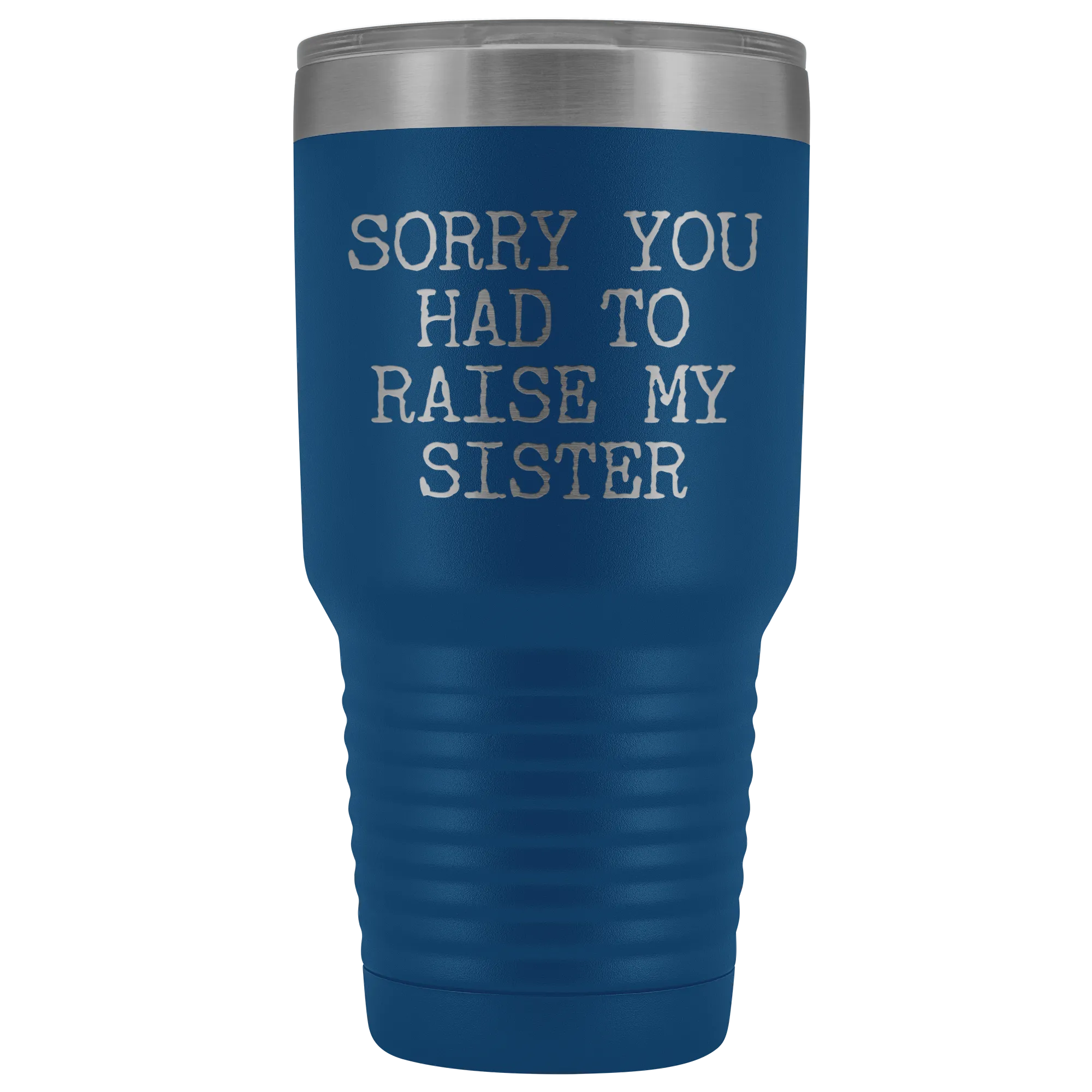 Mugs for Mom Mother's Day Gifts from Son Daughter Sorry You Had to Raise My Sister Tumbler Mug Insulated Travel Coffee Cup 30oz BPA Free