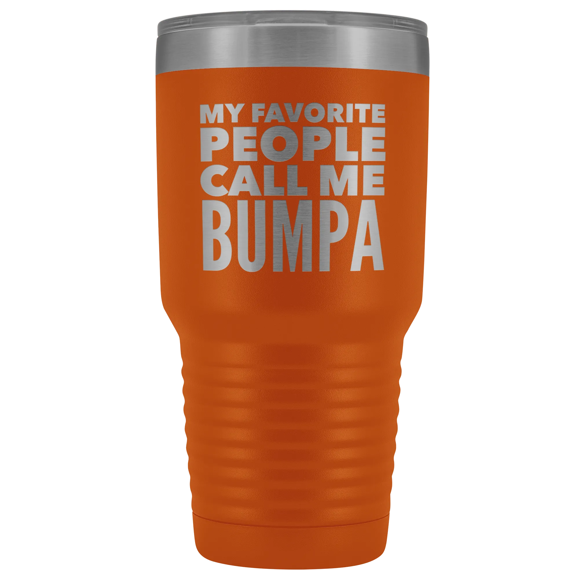 My Favorite People Call Me Bumpa Tumbler Gifts for Bumpas Metal Mug Double Wall Insulated Hot Cold Travel Cup 30oz BPA Free