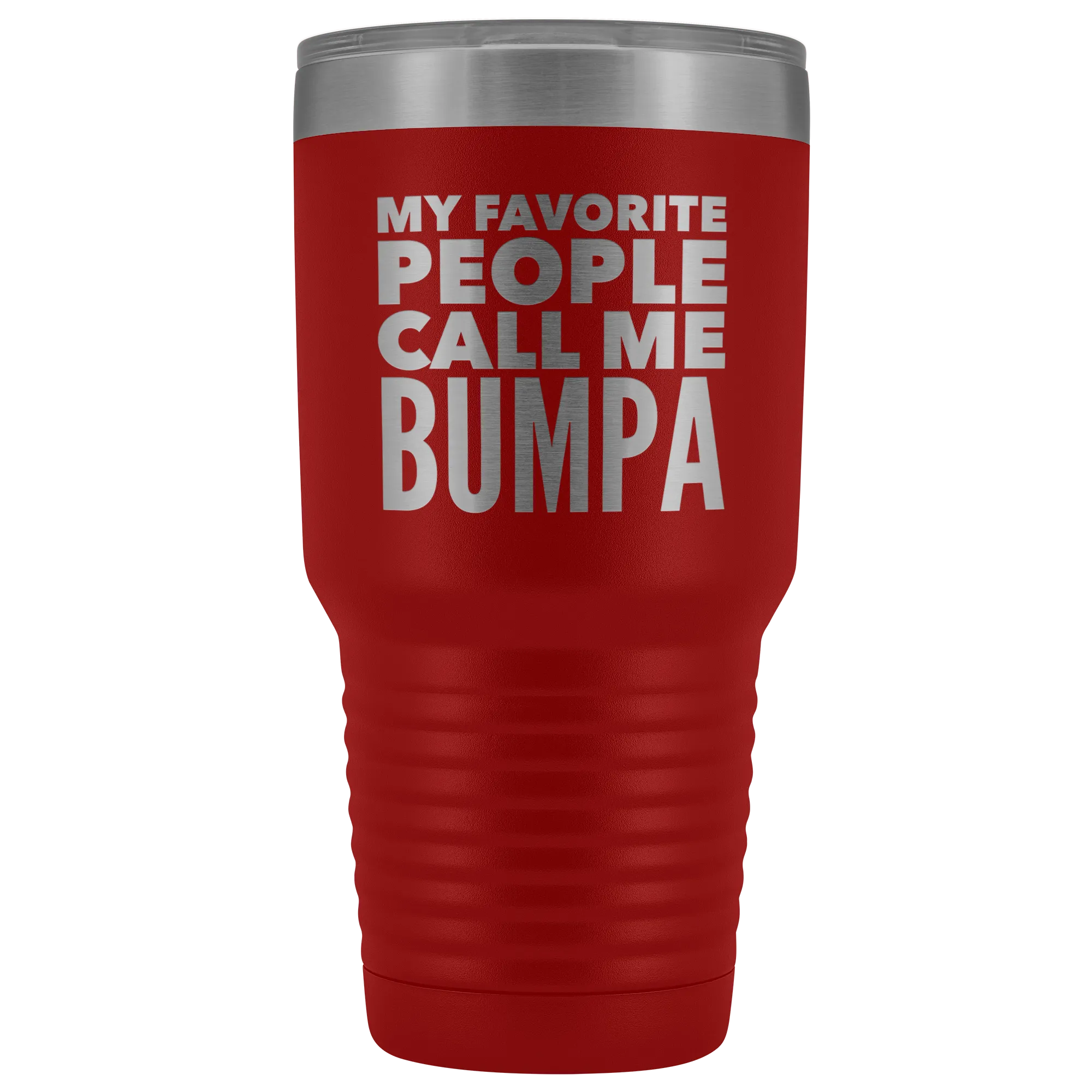 My Favorite People Call Me Bumpa Tumbler Gifts for Bumpas Metal Mug Double Wall Insulated Hot Cold Travel Cup 30oz BPA Free