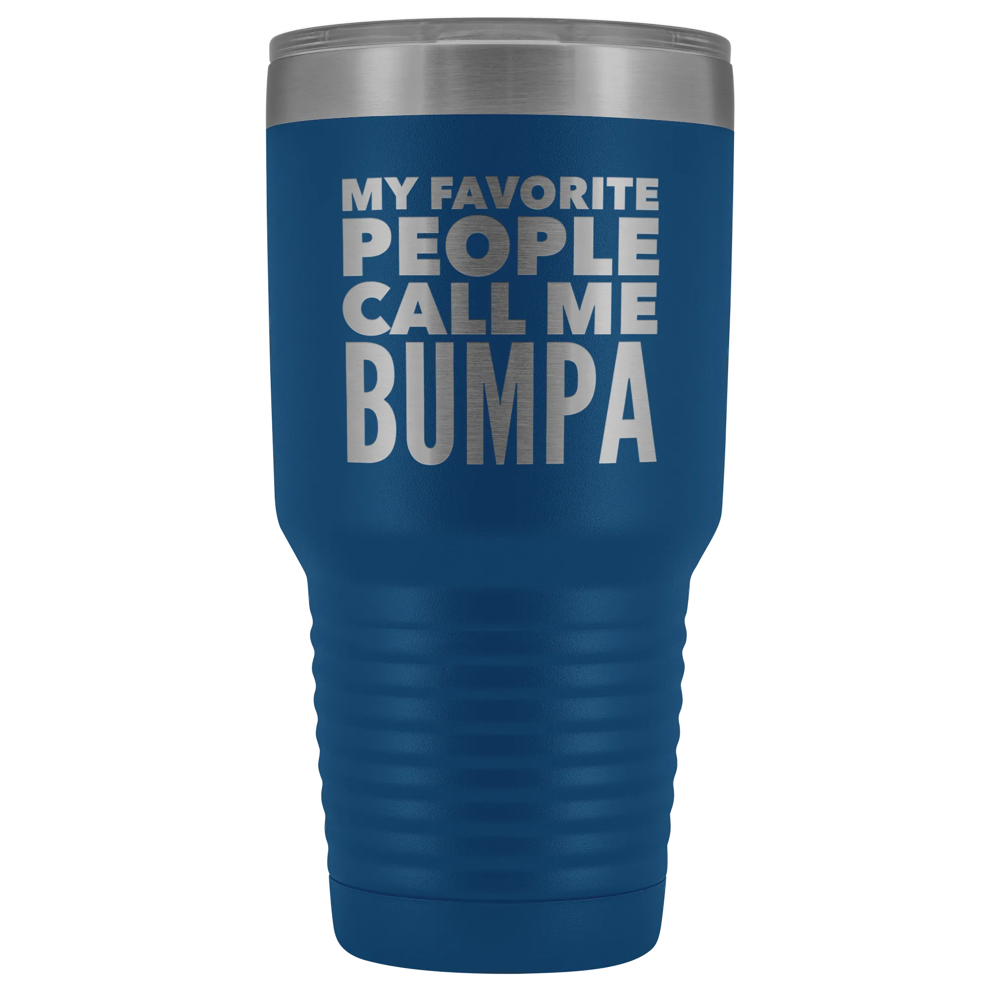 My Favorite People Call Me Bumpa Tumbler Gifts for Bumpas Metal Mug Double Wall Insulated Hot Cold Travel Cup 30oz BPA Free