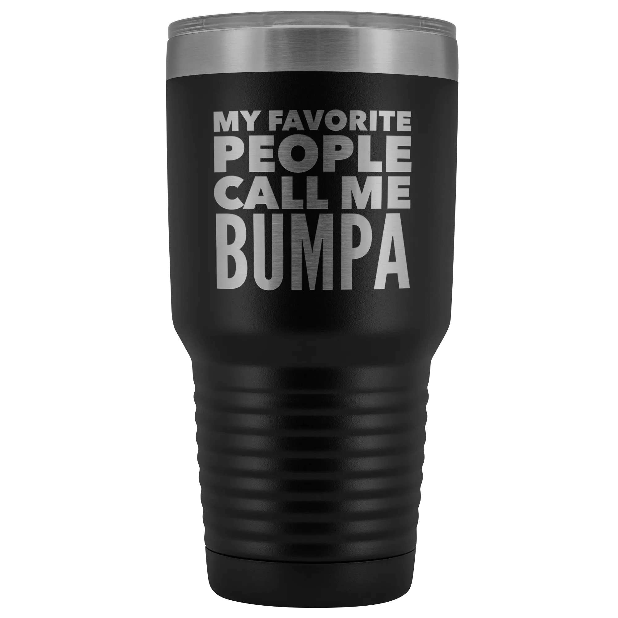 My Favorite People Call Me Bumpa Tumbler Gifts for Bumpas Metal Mug Double Wall Insulated Hot Cold Travel Cup 30oz BPA Free
